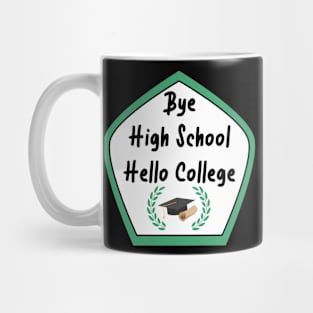 Bye High School, Hello College Mug